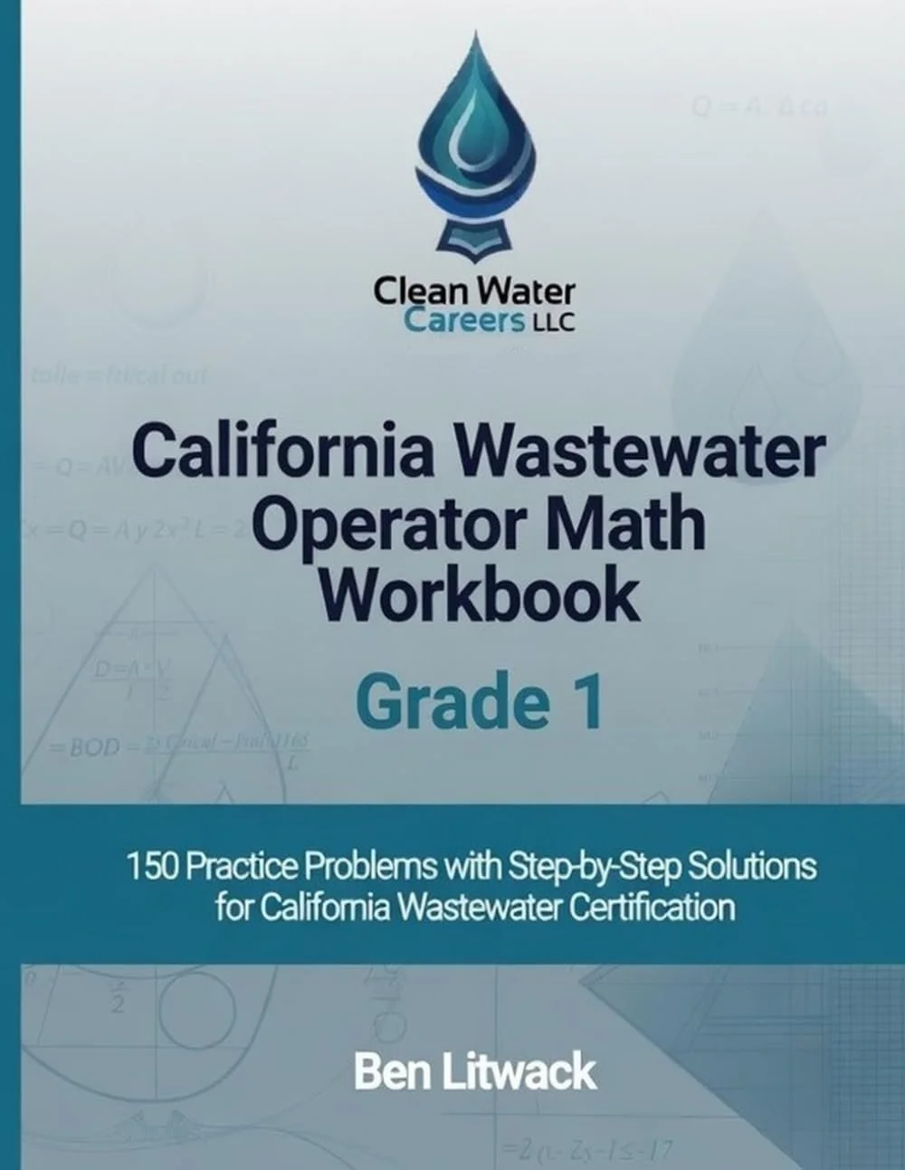 Cover of a workbook titled 'California Wastewater Operator Math Workbook Grade 1' by Ben Litwack, published by Clean Water Careers LLC, featuring a water droplet logo.