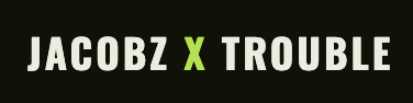 Jacobz X Trouble