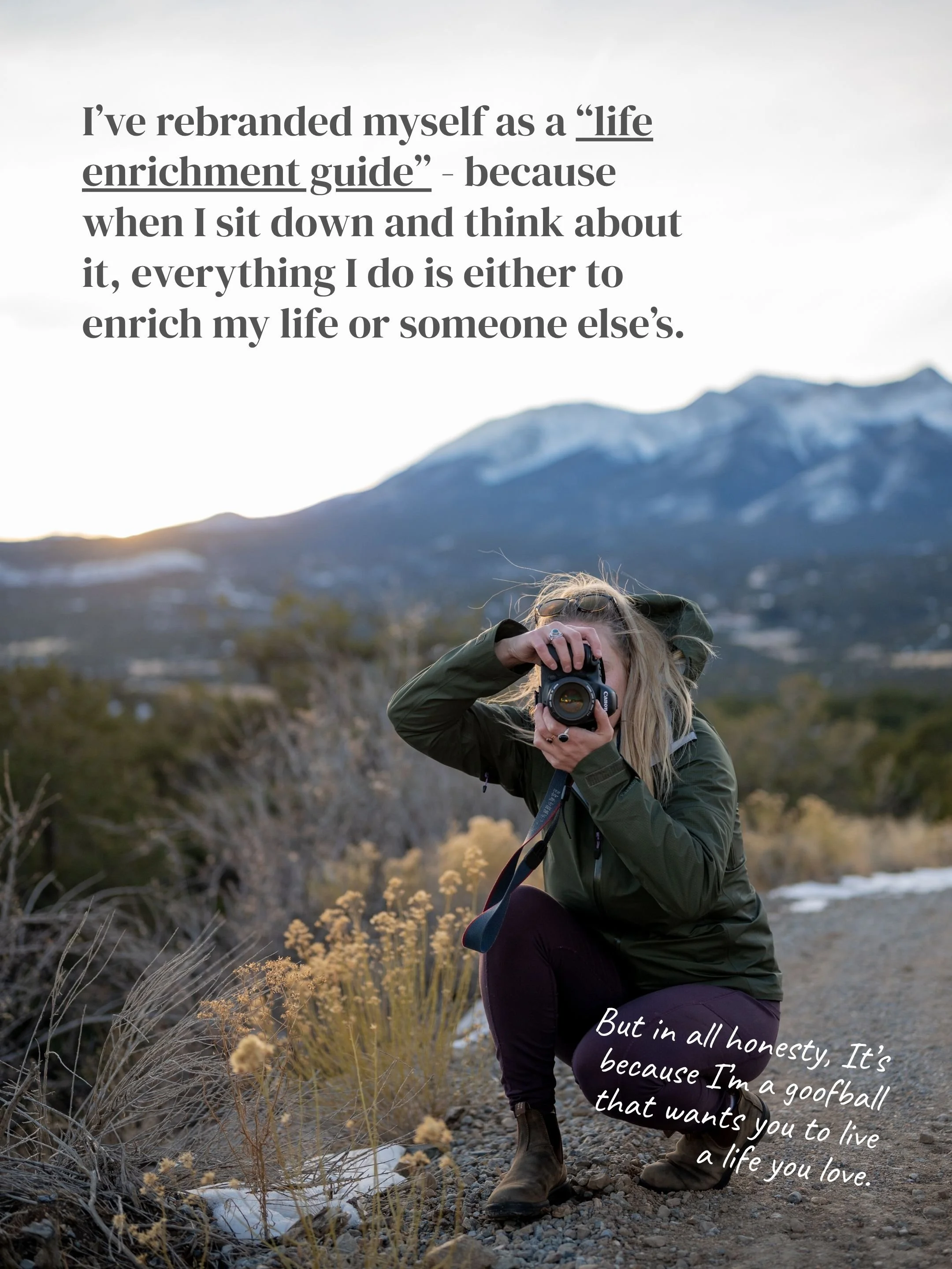 A woman crouches outdoors in front of mountains and plants, taking a photo with a camera. Overlaid on the image is a quote: "I've rebranded myself as a 'life enrichment guide'—because when I sit down and think about it, everything I do is either to e