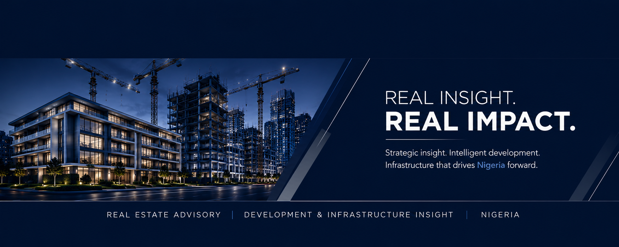 Nighttime view of a modern building under construction with several cranes, accompanied by text promoting real estate advisory, development, and infrastructure insight in Nigeria.