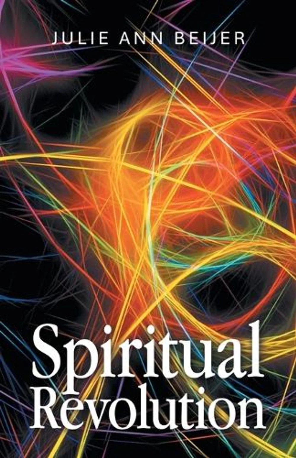 Book cover titled 'Spiritual Revolution' by Julie Ann Beijer with colorful abstract neon light lines on black background.