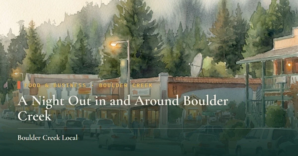 A Night Out in and Around Boulder Creek