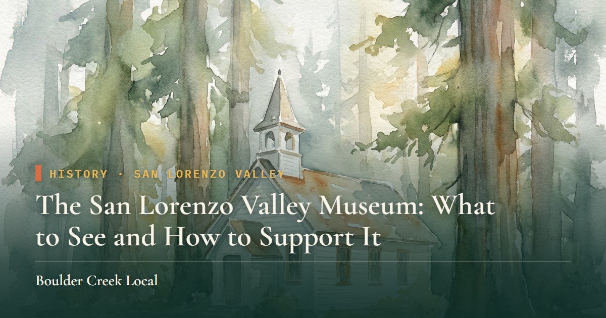 The San Lorenzo Valley Museum: What to See and How to Support It
