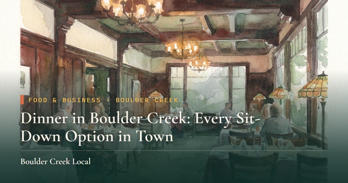 Dinner in Boulder Creek: Every Sit-Down Option in Town