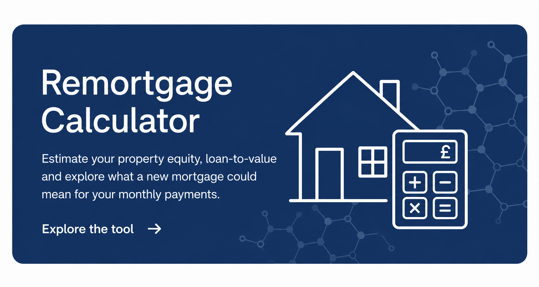 Blue graphic for a remortgage calculator featuring a house outline, calculator icon, and molecular pattern background, with text about estimating property equity, loan-to-value, and mortgage payments.