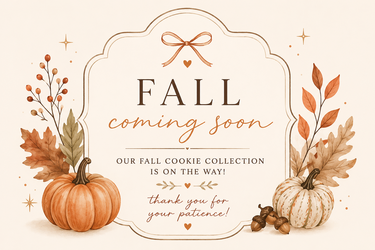 Announcement for fall seasonal collection featuring autumn pumpkins, leaves, acorns, and warm colors with the text 'Fall coming soon. Our fall cookie collection is on the way! Thank you for your patience!'
