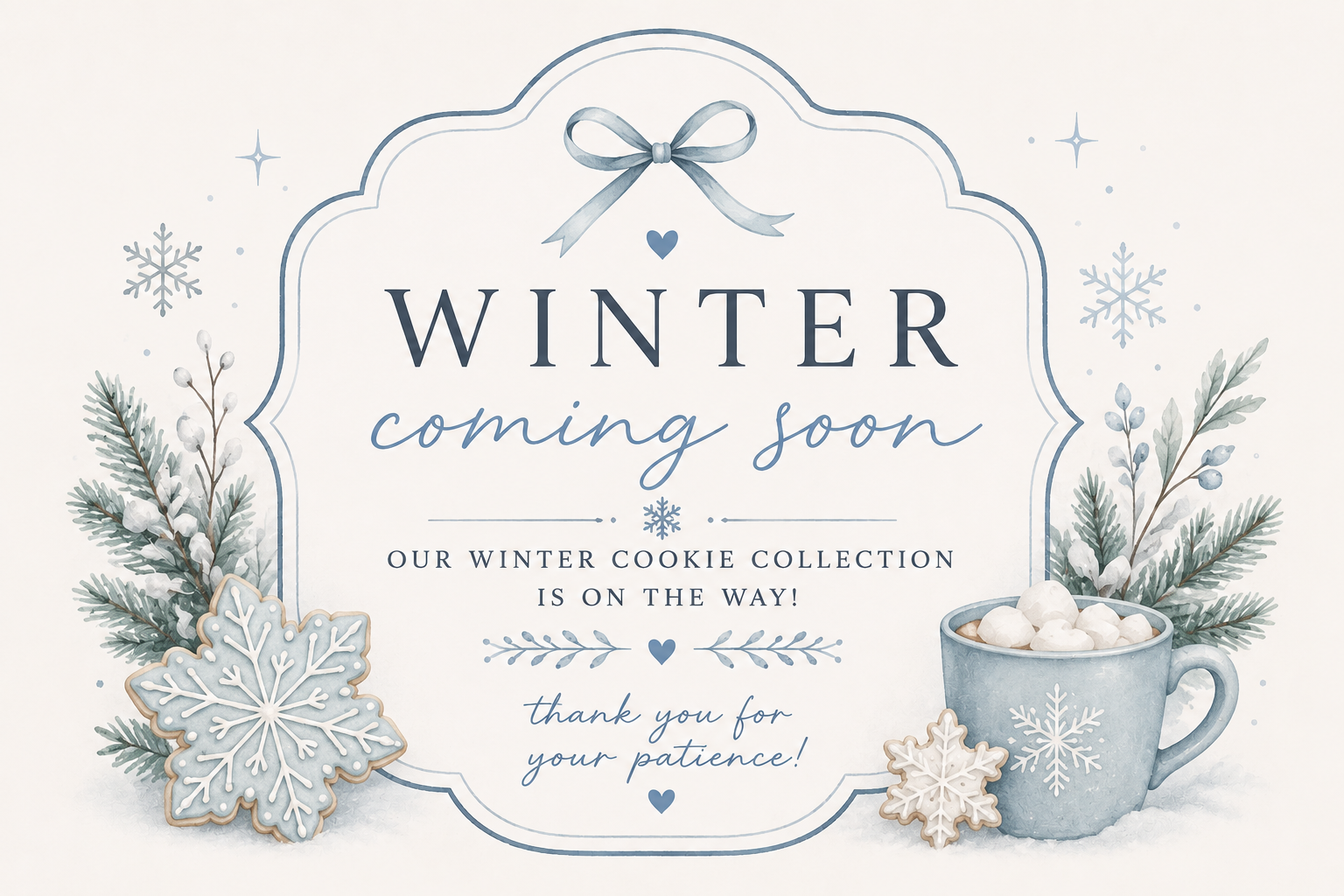 Announcement for winter cookie collection, featuring snowflakes, evergreen branches, and a mug with marshmallows, with text 'Winter coming soon' and 'Our winter cookie collection is on the way!'