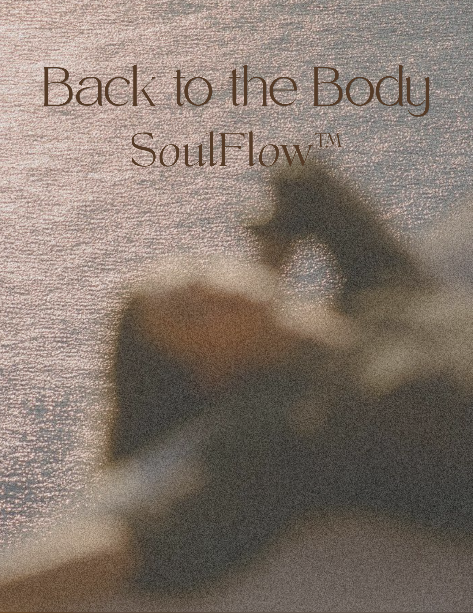 Back to the Body - A SoulFlow™ Somatic Embodiment Journey