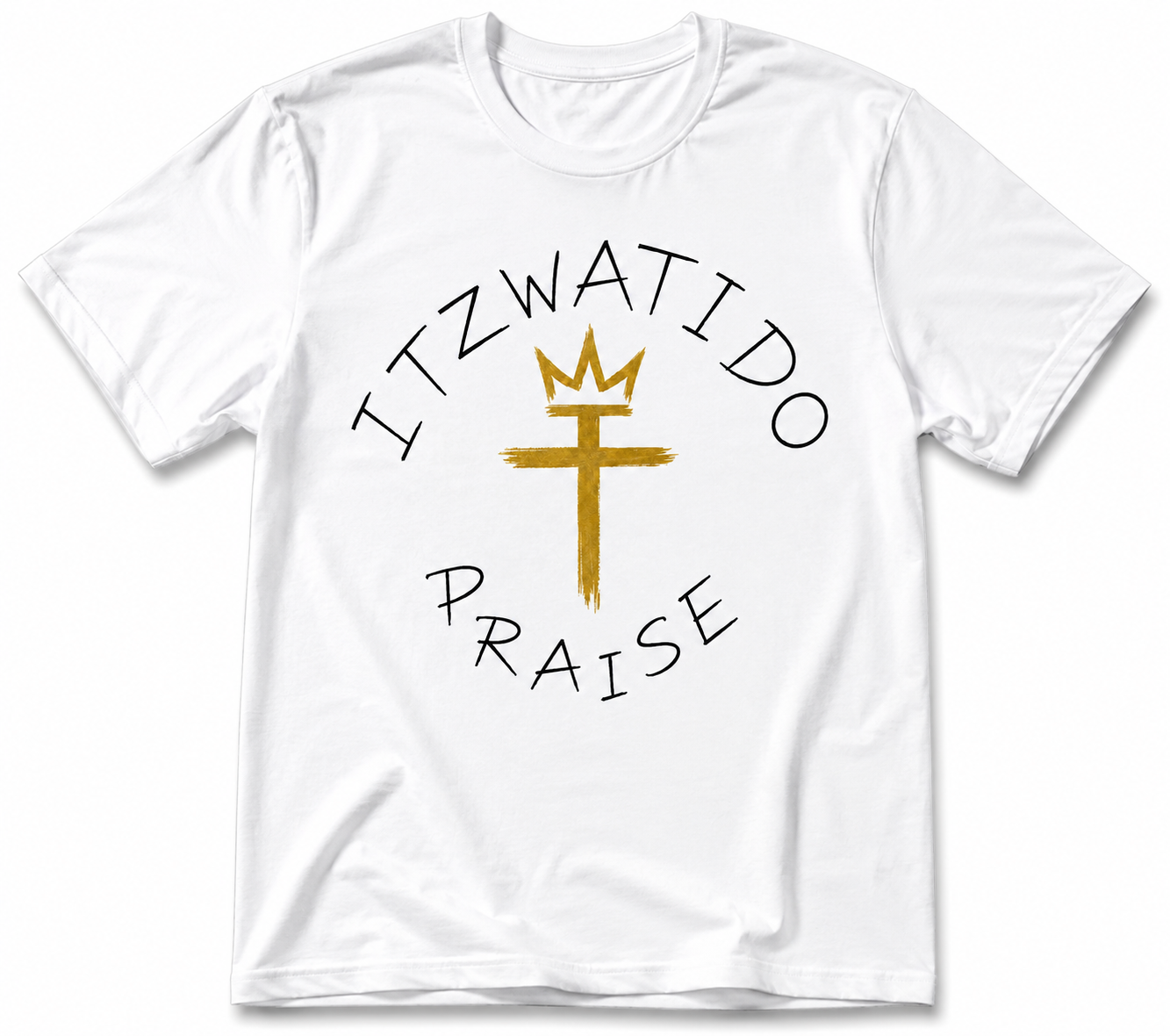 PRAISE ITZWATIDO GOLD CROWN UNISEX/T-SHIRT