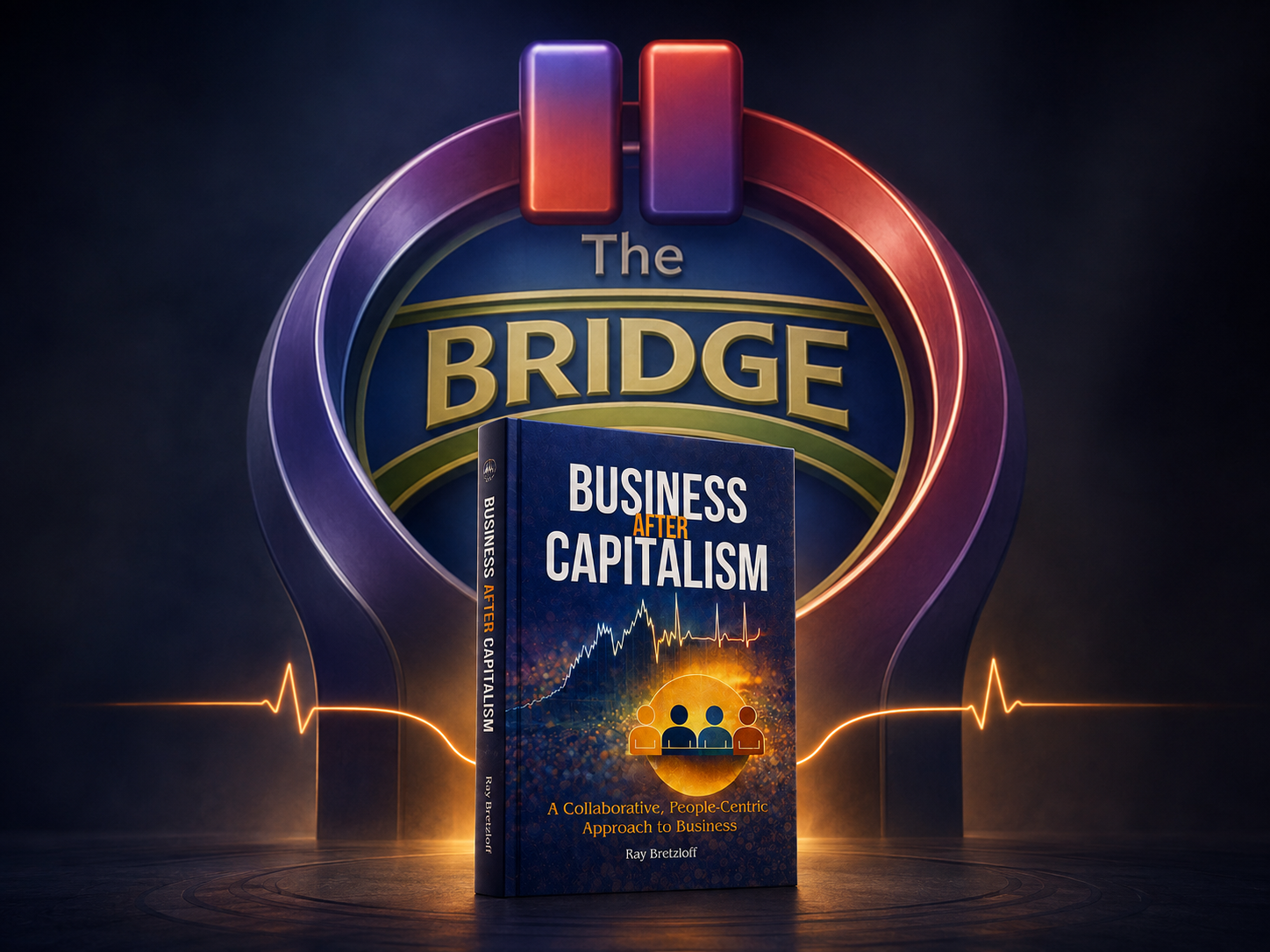 A hero image of the book titled 'Business After Capitalism' by Ray Bretzloff is placed in front of The BRIDGE logo. The background features a Universal Studios-like globe illuminated from below with a neon heart rhythm across the landscape.