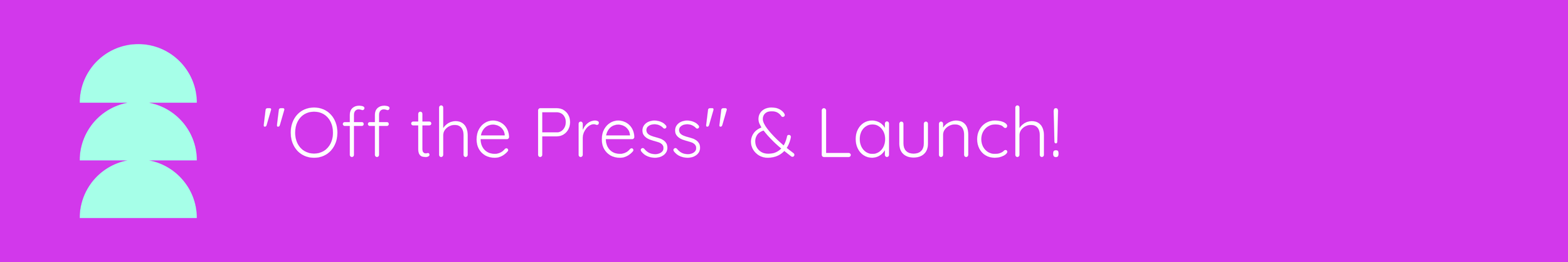 Step graphic labeled "Off the Press & Launch!" marking the final step of The Pixel Press Co. website design process. Purple background with white text and three light blue quarter-circle shapes on the left.