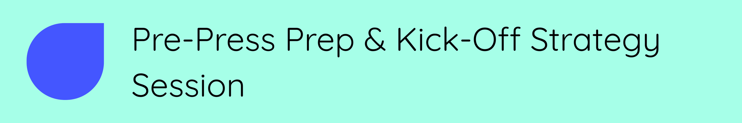 Step graphic labeled "Pre-Press Prep & Kick-Off Strategy Session" in The Pixel Press Co. website design process. light mint color background