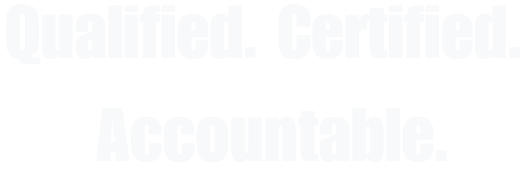 Qualified. Certified. Accountable.
