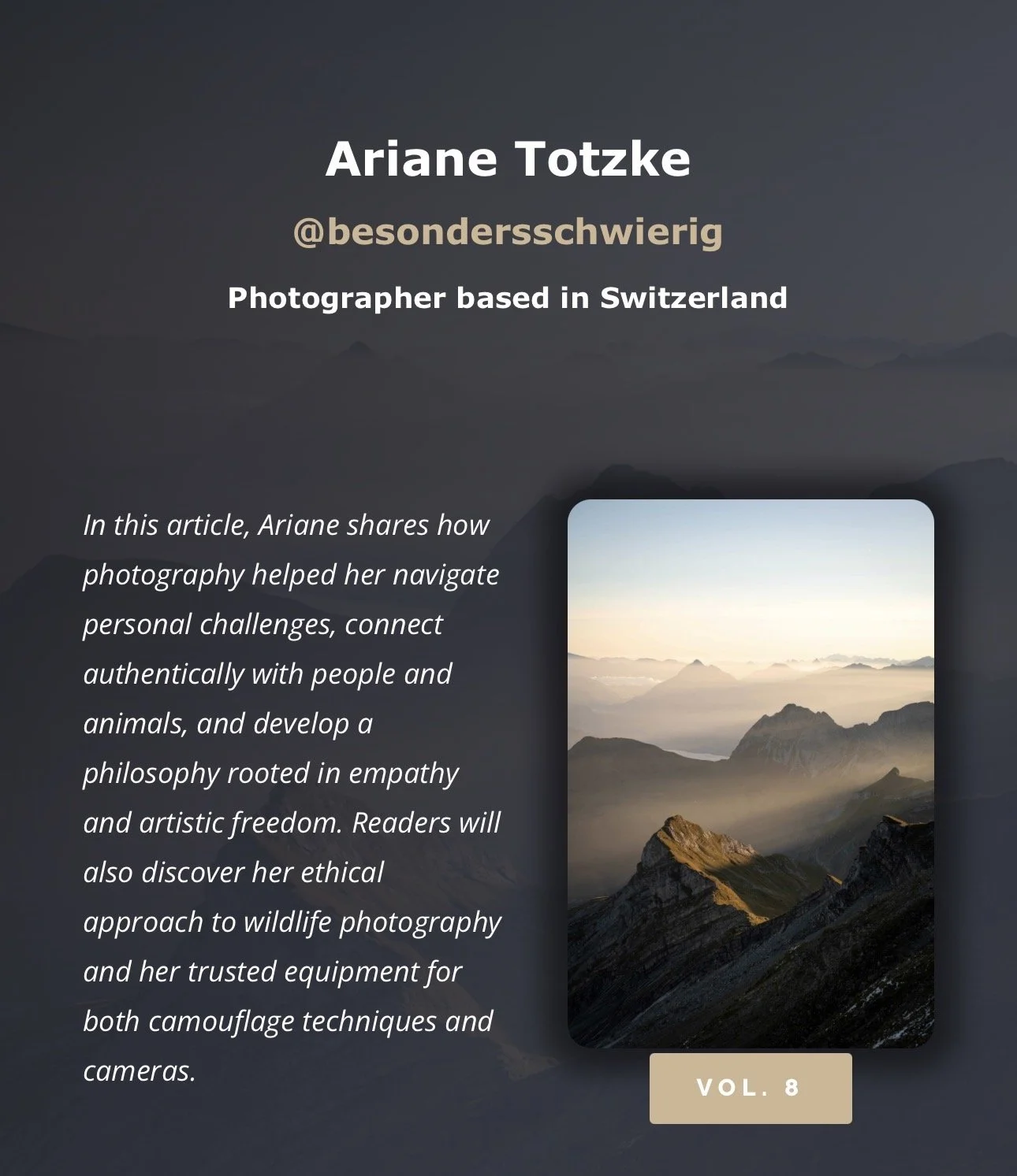 Interview mit Ariane Totzke im Nomadict Magazine. Vorgestellt werden ihre Philosophie der achtsamen Wildtierfotografie, ihre Arbeit als Fotografin in der Schweiz sowie stimmungsvolle Landschaftsaufnahmen aus den Alpen