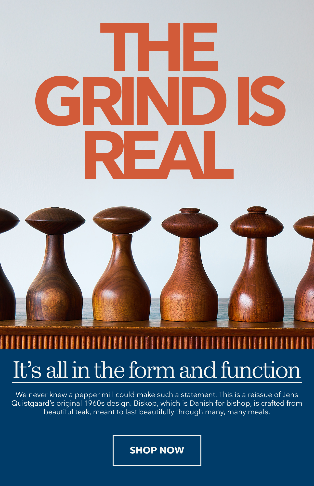 Promotion for a Danish-designed pepper mill with a headline 'THE GRIND IS REAL' in large orange text on a white background, with a row of six wooden pepper mills below and a blue section with a 'SHOP NOW' button.