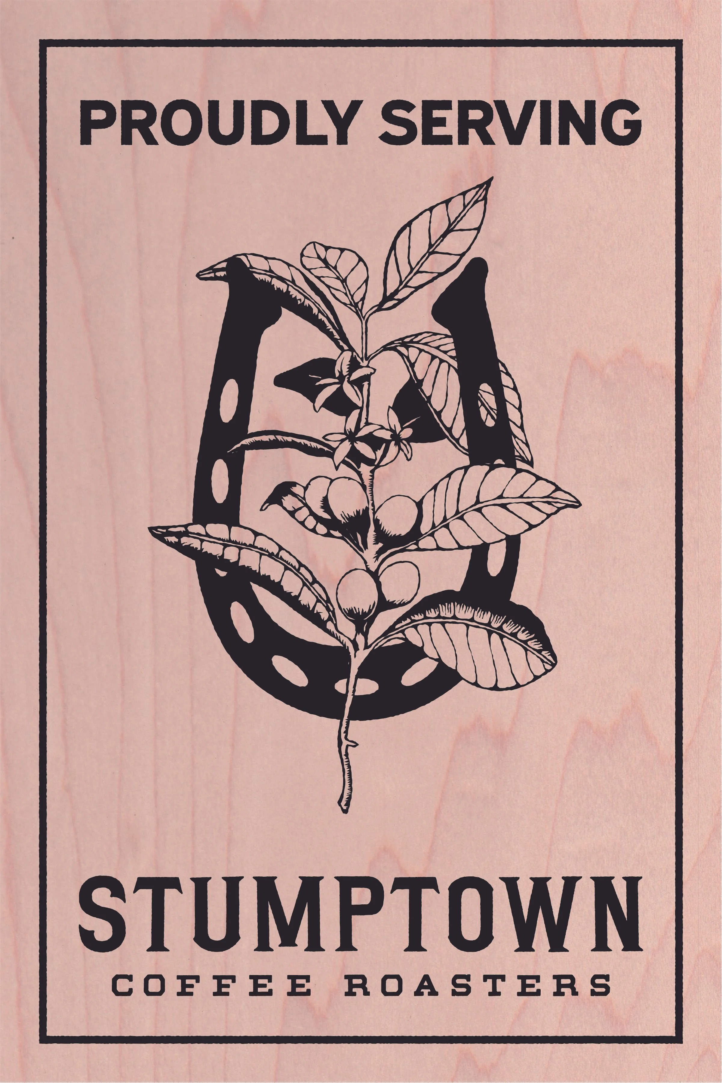 A sign for Stumptown Coffee Roasters featuring a black illustration of a coffee plant with leaves and berries, and the text 'Proudly Serving Stumptown Coffee Roasters'.