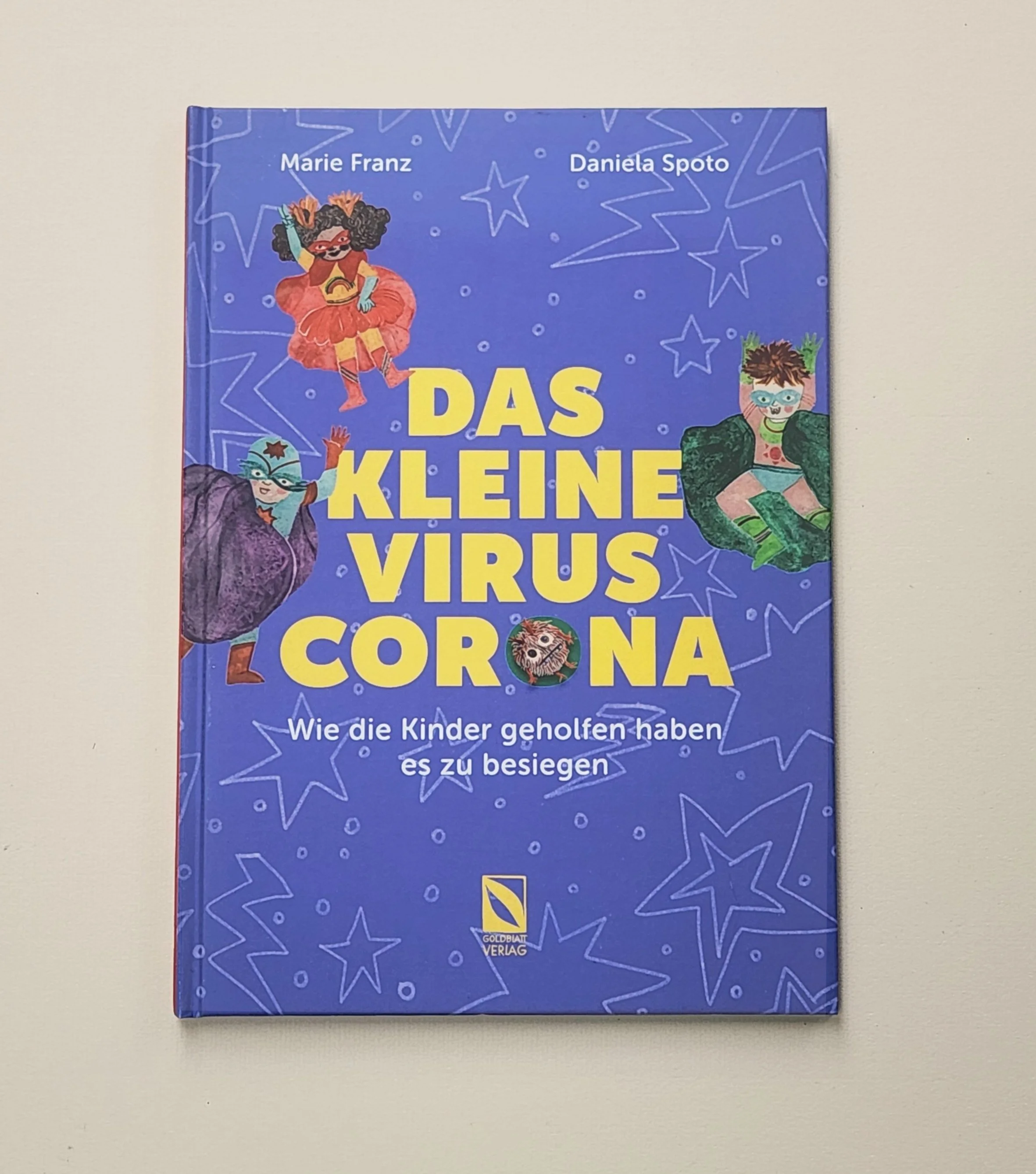 DAS KLEINE VIRUS CORONA- Texts: Marie Franz; Illustrations: Daniela Spoto- Goldblatt Verlag 2020
