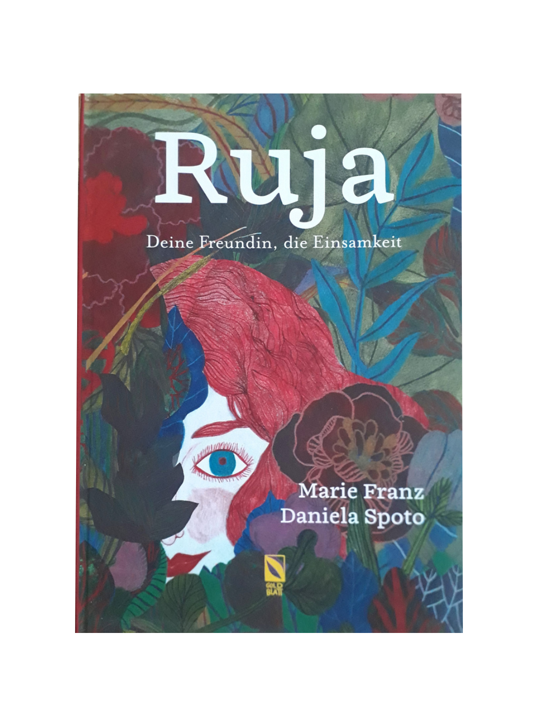 RUJA. DEINE FREUNDIN, DIE EINSAMKEIT - Goldblatt Verlag