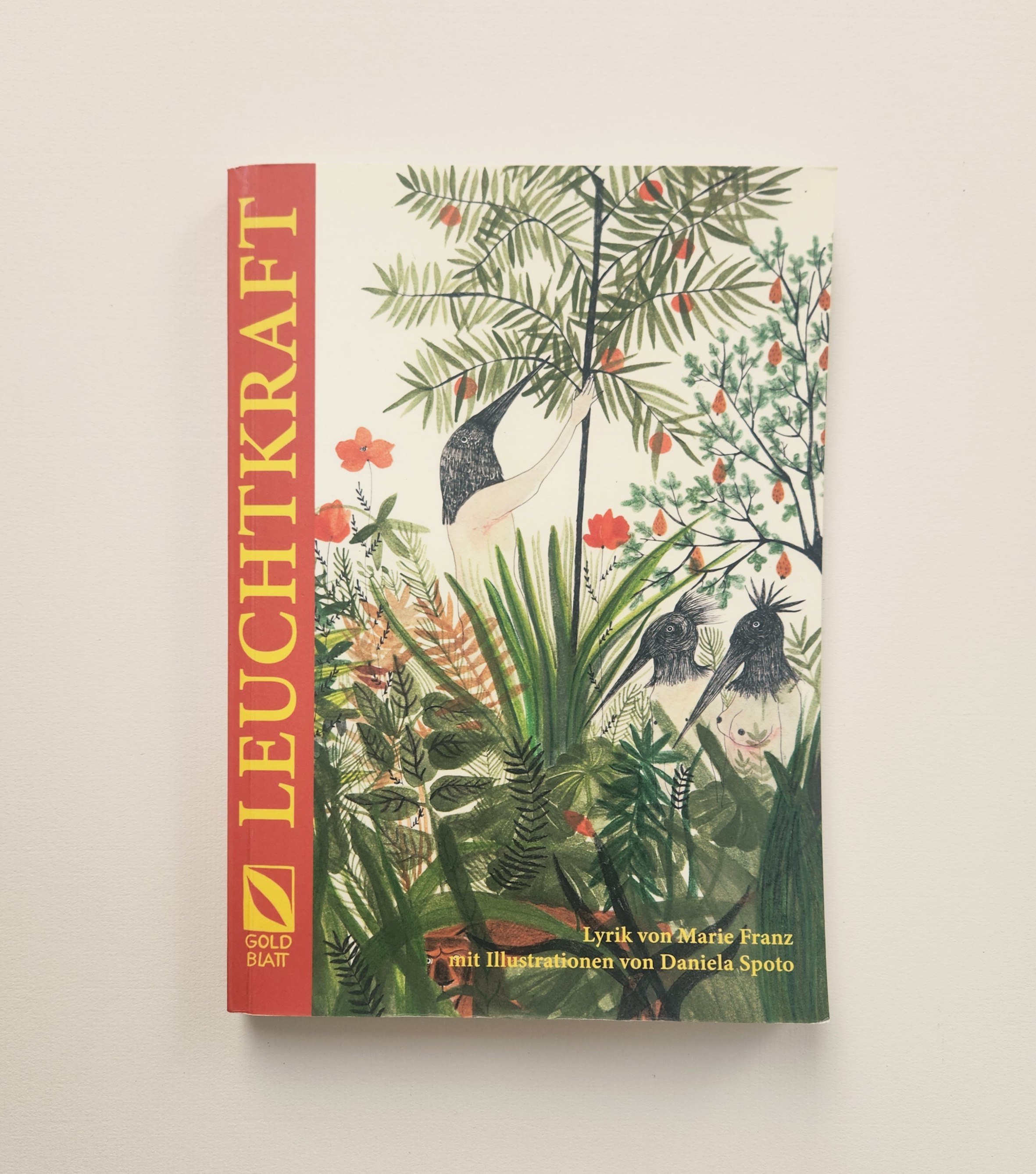 LEUCHTKRAFT-Texts: Marie Franz; Illustrations: Daniela Spoto- Goldblatt Verlag 2018