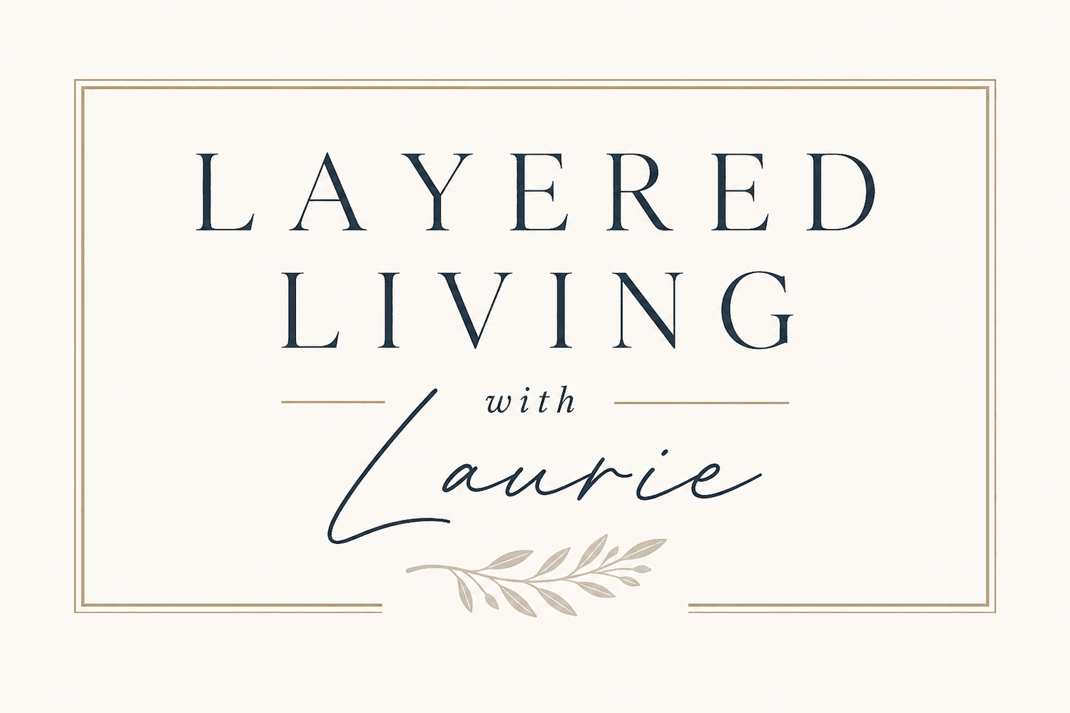 Layered Living with Laurie