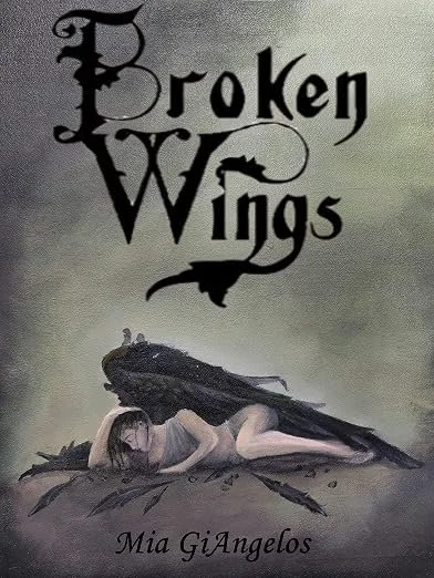 Book cover titled "Broken Wings" by Mia GiAngelos, featuring a woman lying on the ground with large black bird wings.