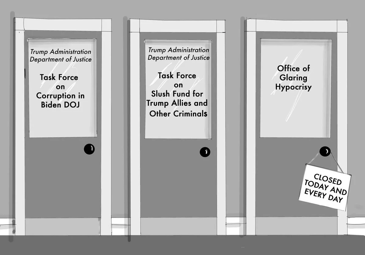 Three doors with signs mocking government agencies, with humorous and critical messages. The first door says 'Task Force on Corruption in Biden DOJ,' the second says 'Task Force on Slush Fund for Trump Allies and Other Criminals,' and the third says 