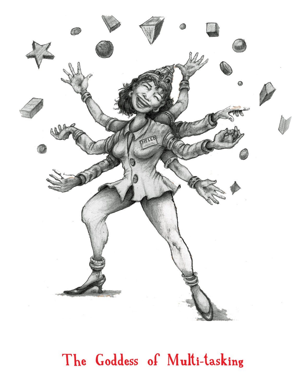 A black and white illustration of a woman with multiple arms, juggling various geometric shapes and objects, wearing a blazer with a "Hello" name tag, high heels, and a mischievous wink, titled "The Goddess of Multi-tasking."