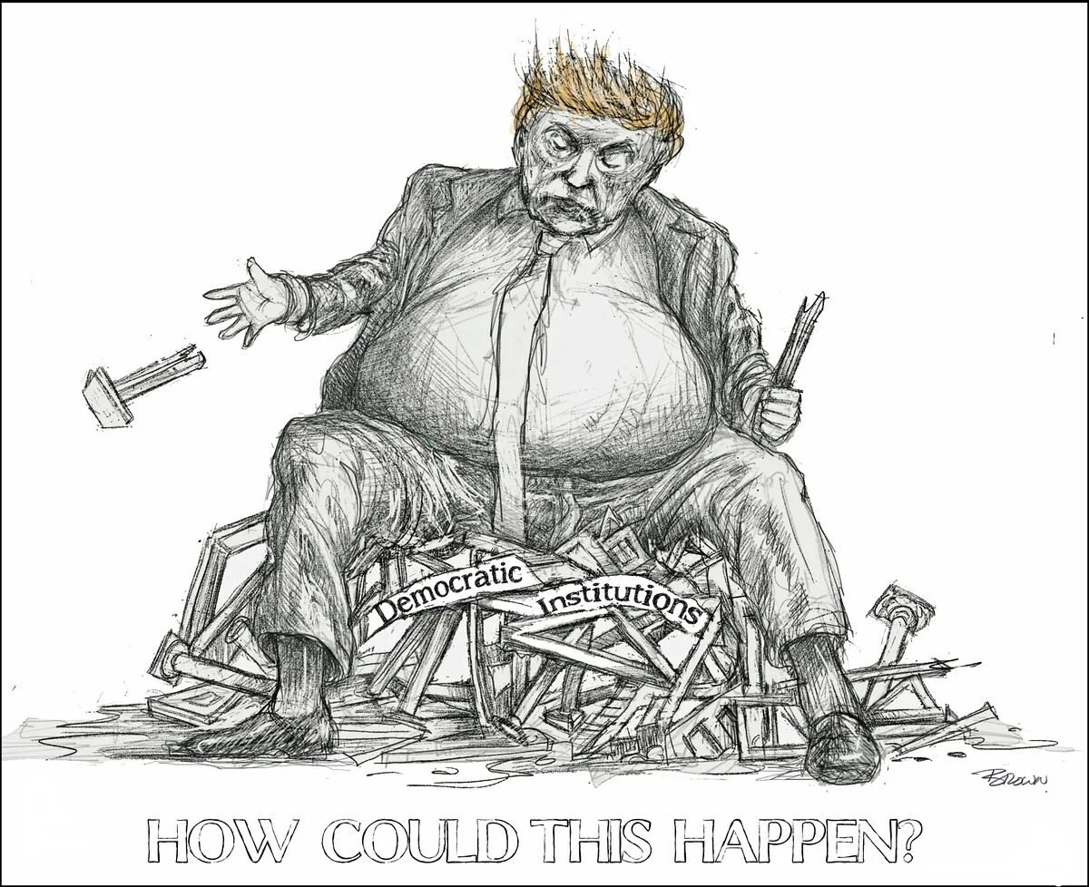 A political cartoon depicting former President Donald Trump with disheveled hair, sitting on top of toppled wooden structures labeled 'Democratic Institutions'. He holds a hammer in one hand and a prying tool in the other, with debris and broken furn