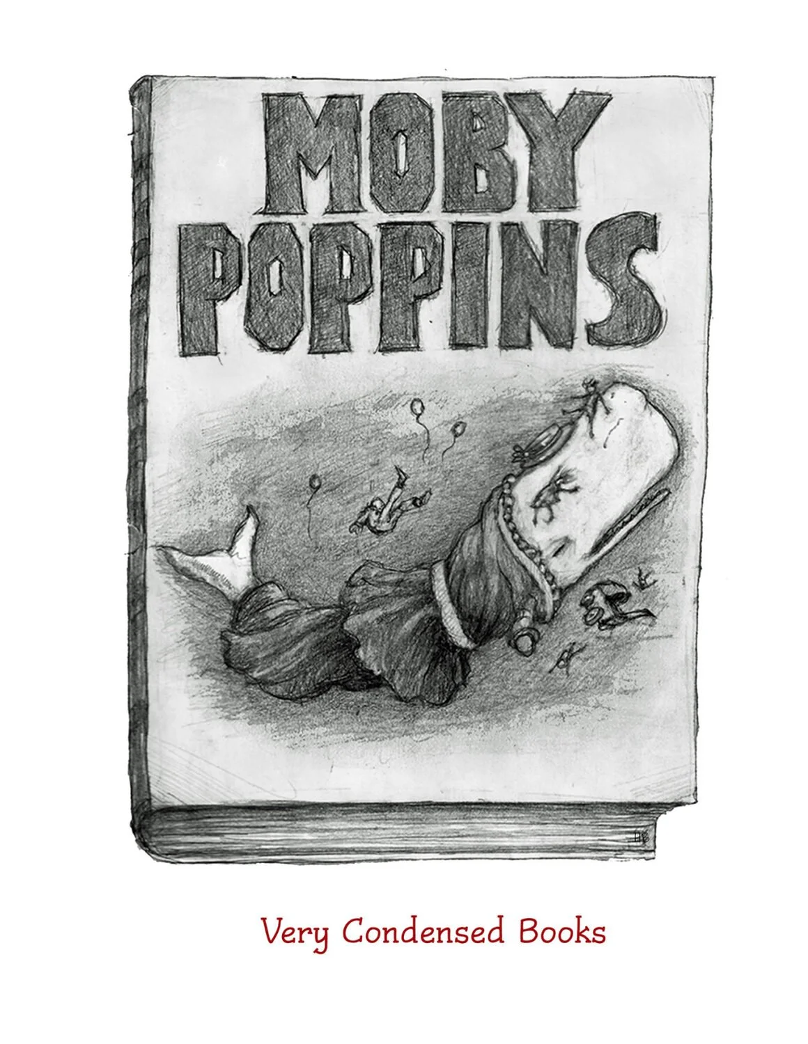 A black and white sketch of a book cover titled "Moby Poppins" with a whale dressed in human clothes, wearing a necklace, and tears falling down its face. There are children-like characters flying with balloons above the whale. The phrase "Very Conde