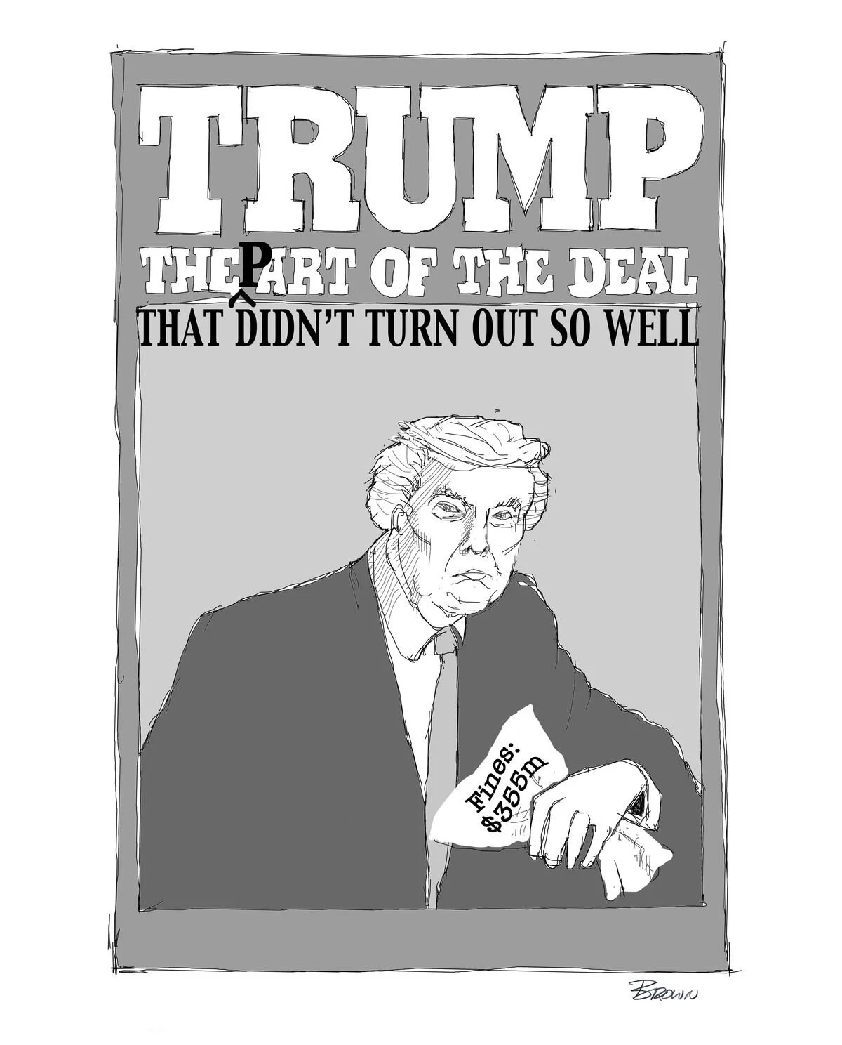 A cartoon illustration of Donald Trump looking at his watch, which has a label reading '$350m'. Behind him is a large sign that reads, 'TRUMP? THE PART OF THE DEAL THAT DIDN'T TURN OUT SO WELL'.