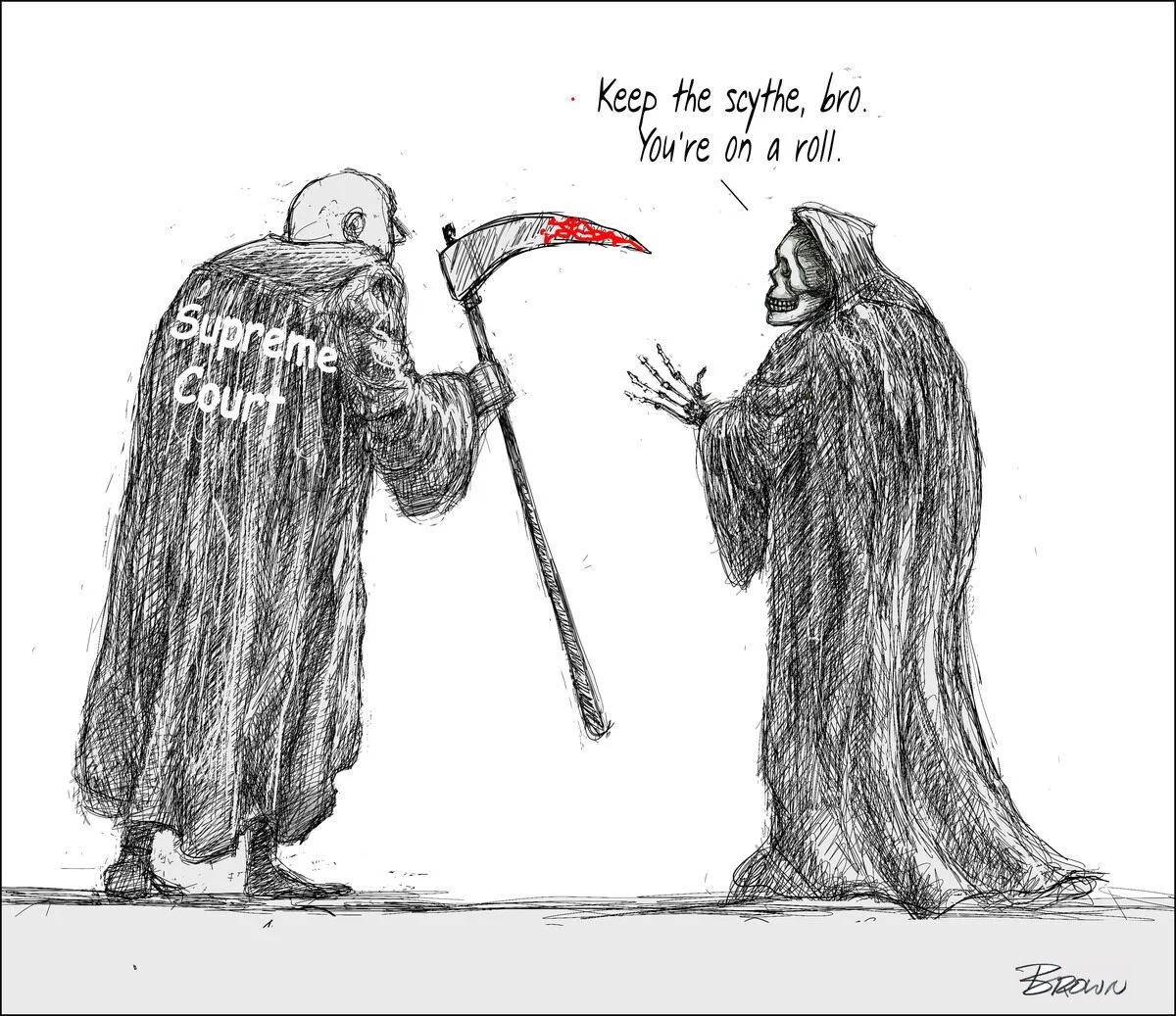 Sketch of two skeletons, one labeled 'Supreme Court,' dressed as a grim reaper, holding a scythe with blood on it. The other skeleton is dressed as a wizard or death-like figure, speaking to the first, saying 'Keep the scythe, bro. You're on a roll.'