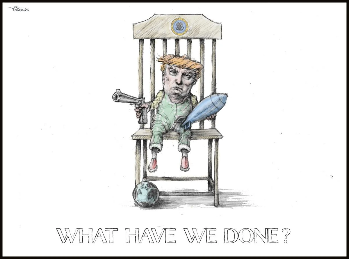 A caricature of Donald Trump as a prisoner sitting on a throne-like chair with the presidential seal, holding a gun in one hand, a missile in the other, and a world globe under the chair. The caption beneath reads, "What have we done?".