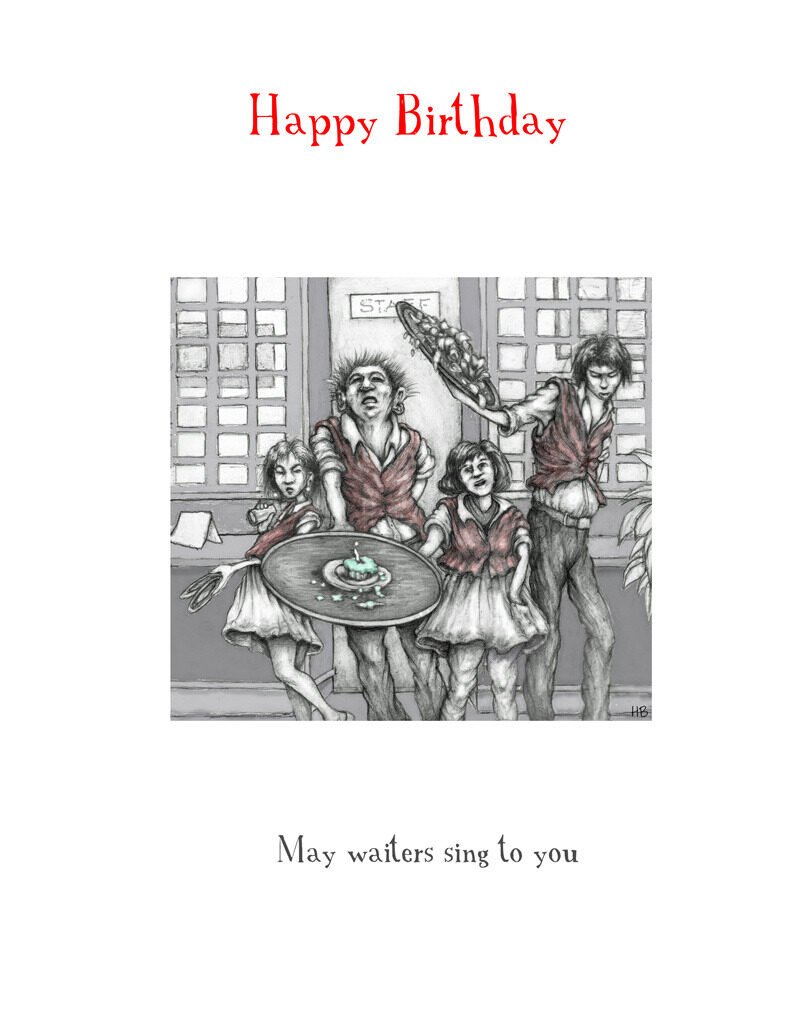 A humorous birthday card featuring a black and white drawing of four waiters, appearing tired and unkempt, holding trays with food in a restaurant setting. The scene includes a server with a pizza and others with drinks, with a cheerful message readi