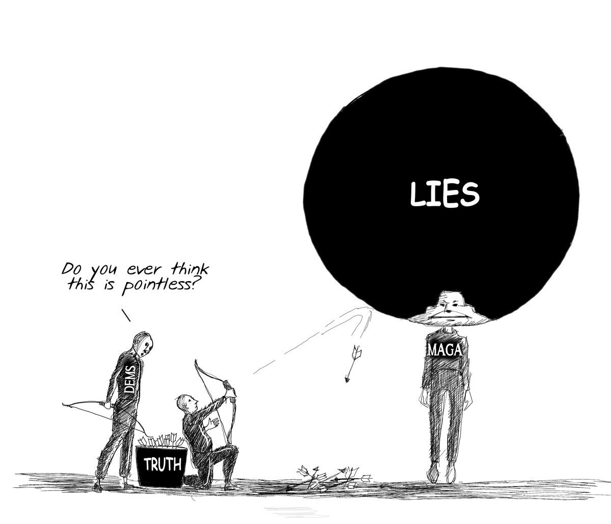 A comic drawing depicts two small figures labeled 'TRUTH' and 'DEVILS', with the 'DEVILS' figure saying, 'Do you ever think this is pointless?' as they aim arrows at a figure labeled 'MAGA' who is holding a large black balloon with the word 'LIES' on