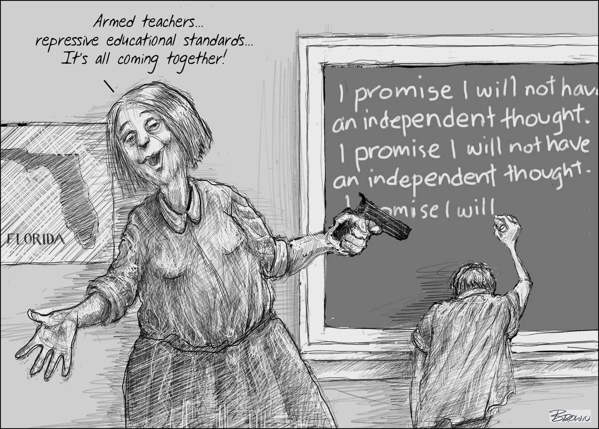A cartoon depicting a teacher with a gun in front of a chalkboard, telling students to arm teachers and impose repressive educational standards, with a child at the blackboard writing a promise not to have independent thoughts. The scene is set in Fl