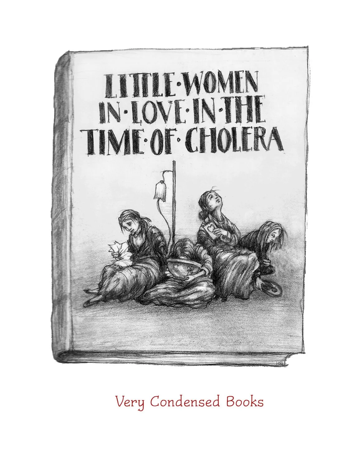 A sketch of a book cover titled 'Little Women in Love in the Time of Cholera,' featuring three women sitting and resting, with one holding a book and the other appearing to be sad or tired. The subtitle reads 'Very Condensed Books'.