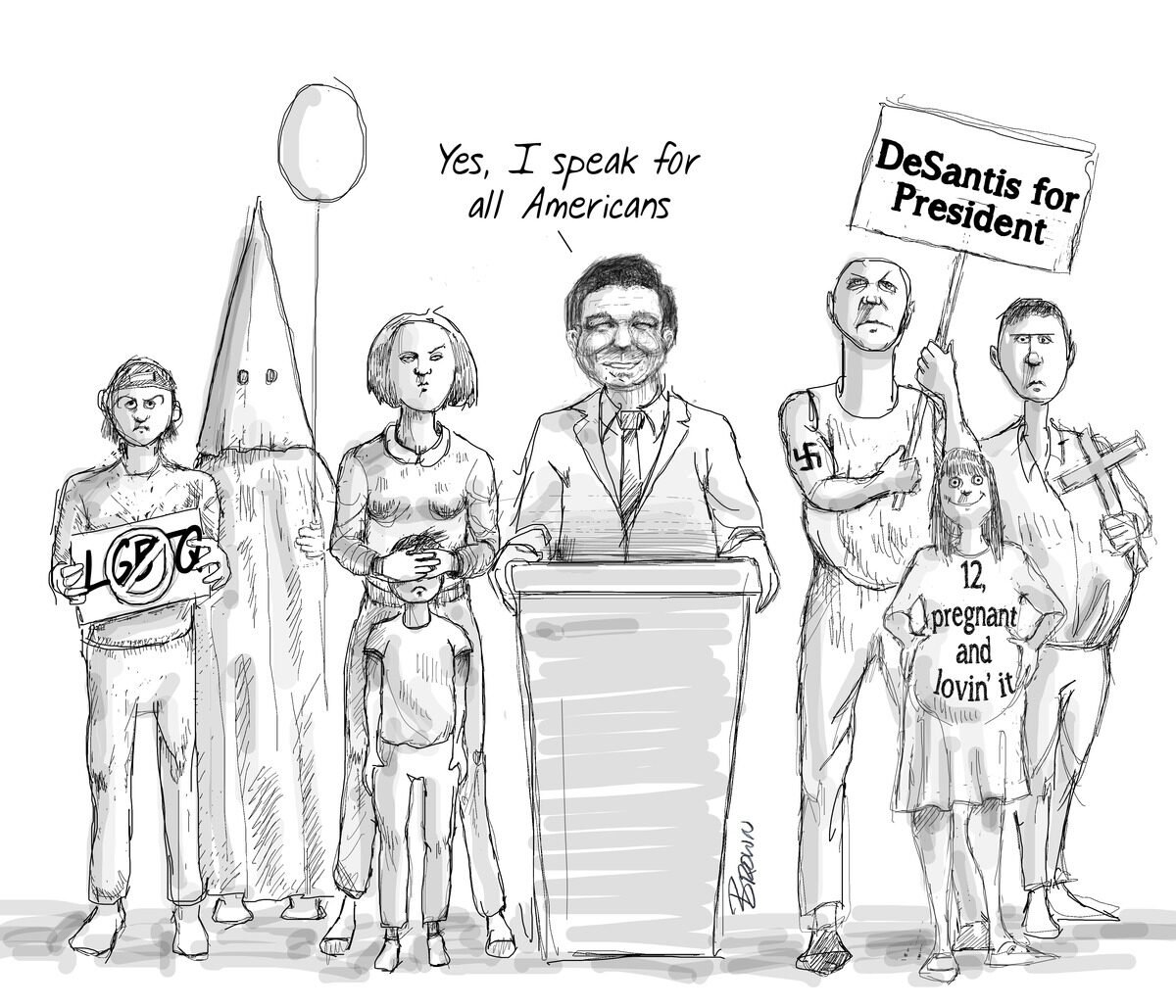 A black-and-white cartoon drawing depicting a political rally with five people. One person behind a podium says, 'Yes, I speak for all Americans.' The crowd holds signs and makes various gestures. One sign says 'DeSantis for President,' another has a