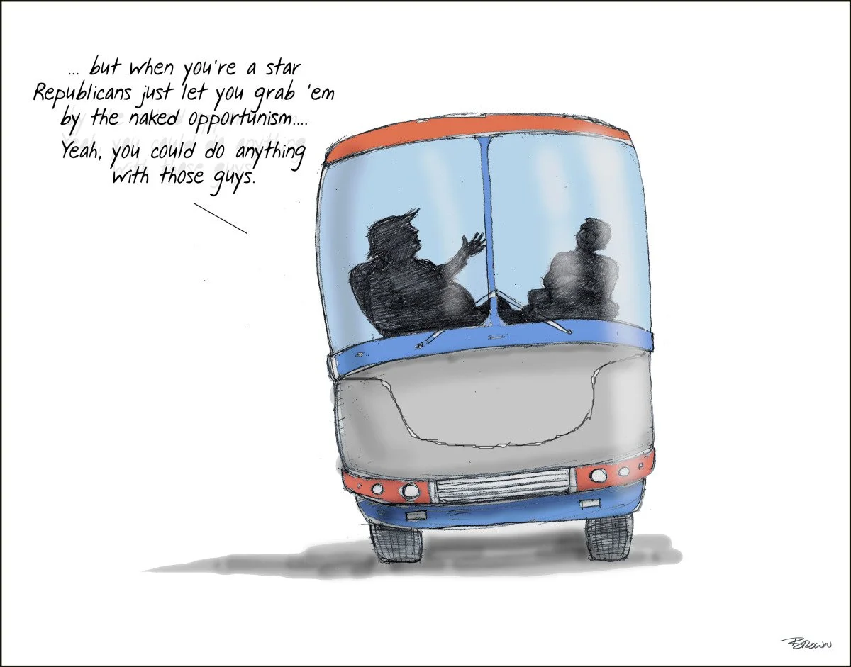 Political cartoon showing two silhouettes inside a bus, with one saying, 'but when you're a star Republicans just let you grab 'em by the naked opportunism... Yeah, you could do anything with those guys.'