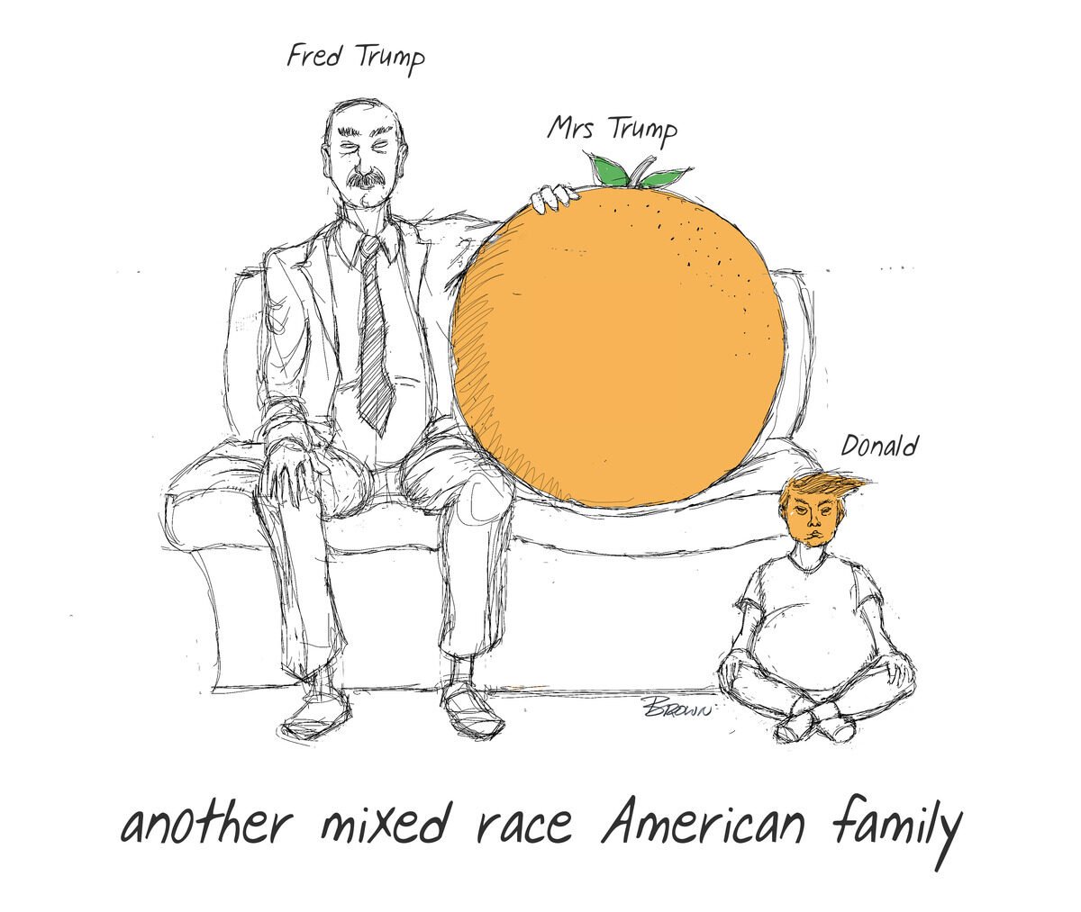 A sketch of a family with three members labeled Fred Trump, Mrs Trump, and Donald, sitting on a couch with a large orange placed between Fred and Donald, and the caption "another mixed race American family" at the bottom.