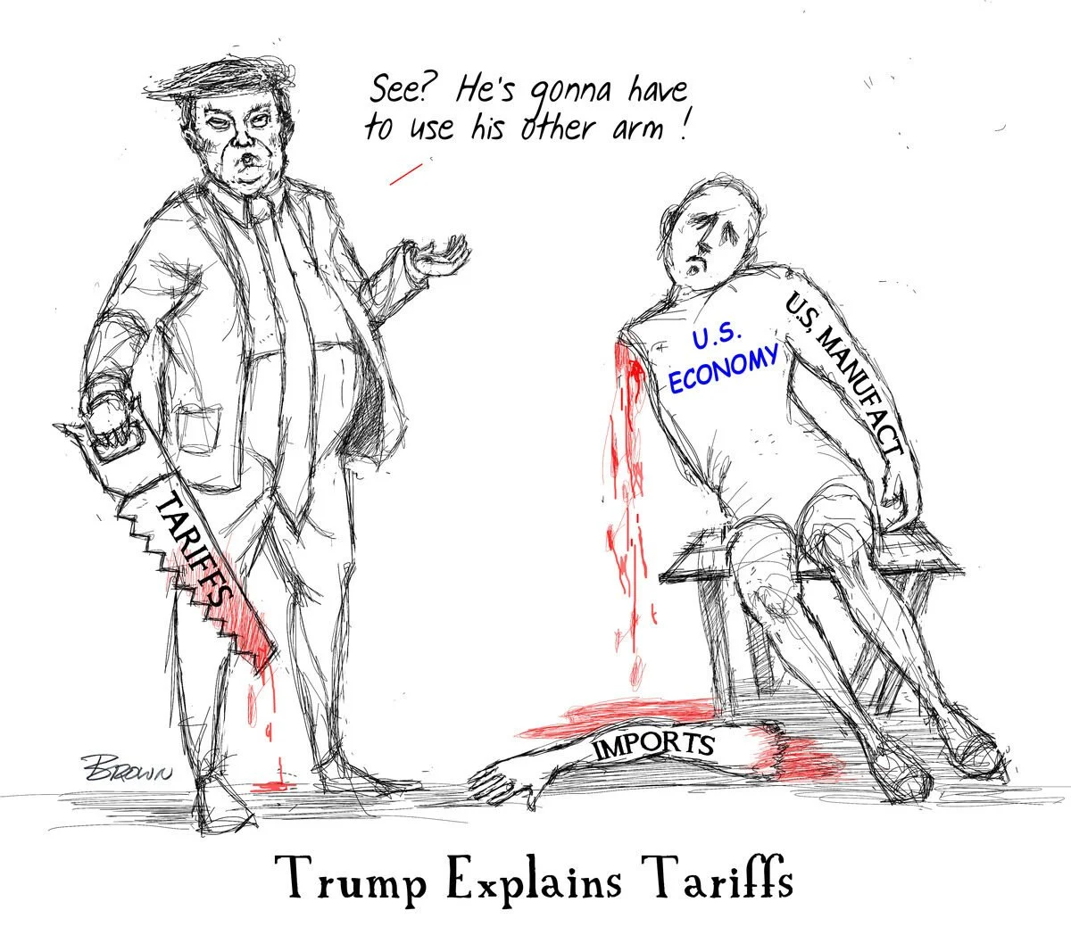 Drawing of Donald Trump explaining tariffs. One arm is labeled 'TARIFFS' and appears cut, with blood dripping. The other arm, labeled 'U.S. ECONOMY,' is bloody and attached to a seated boy labeled 'U.S. MANUFACTURING.' The boy is on a bench with bloo