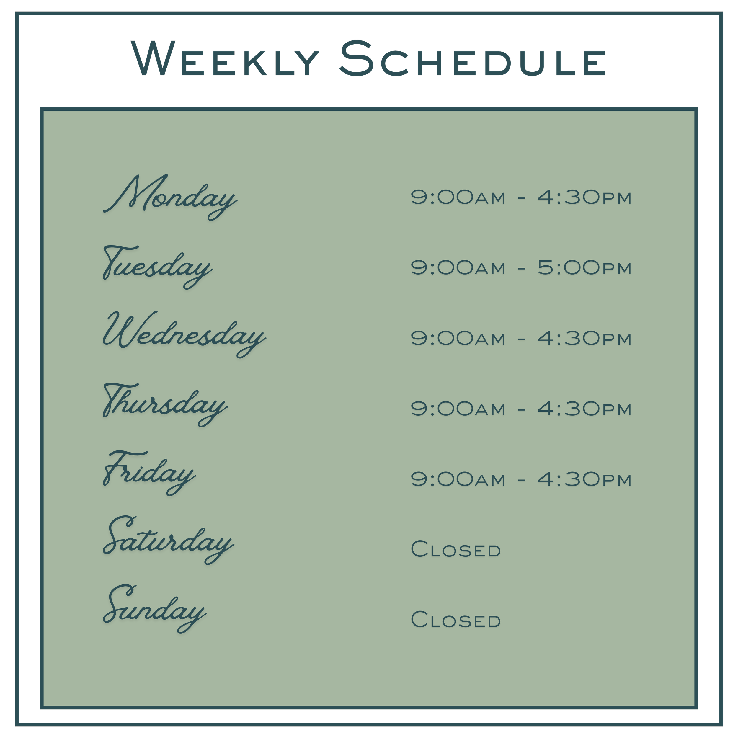 Weekly schedule poster with days of the week and hours of operation. The schedule is for Monday through Sunday, with hours listed for each day. The poster is black and dark green with the word "CLOSED" on Sunday.