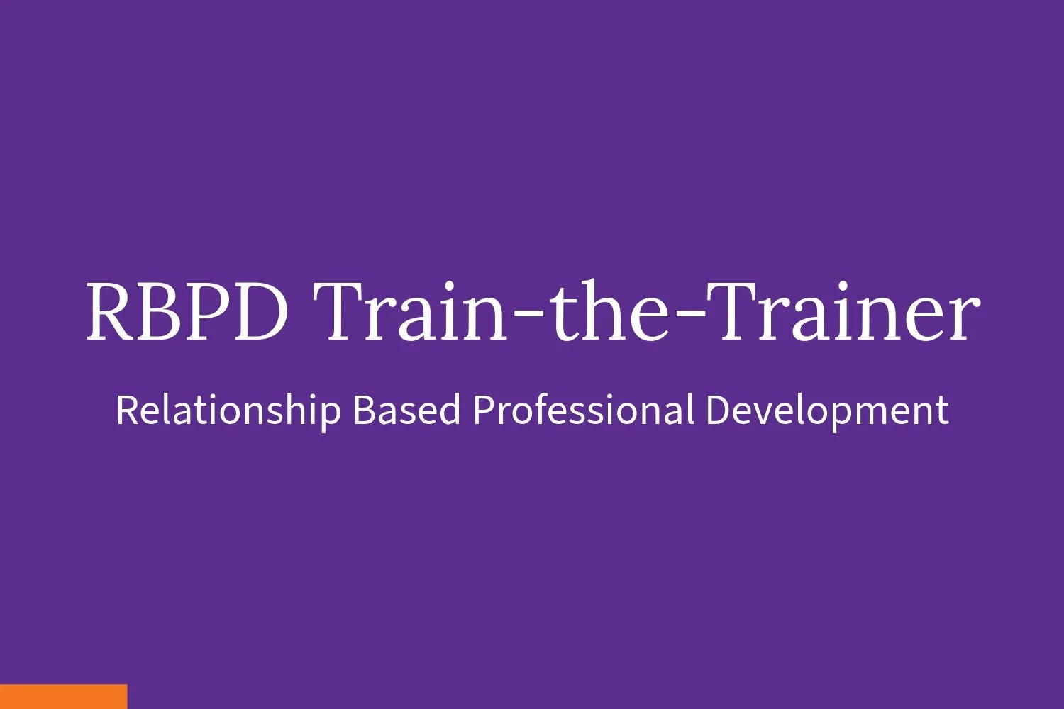Read the case study: Relationship Based Professional Development (RBPD) Train-the-Trainer case study..