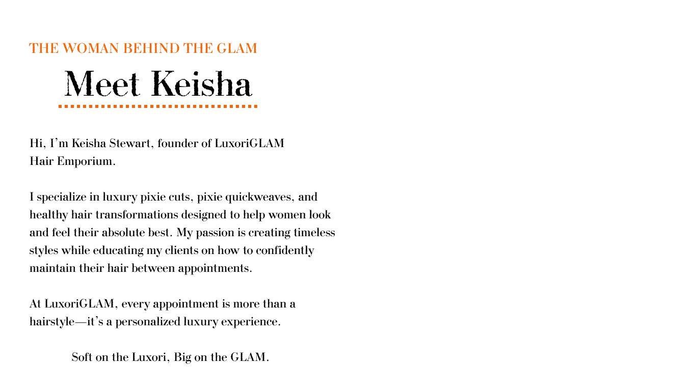 Text introduction from a webpage about Keisha Stewart, the founder of LuxoriGlam Hair Emporium, describing her specialties in luxury pixie cuts, quickweaves, and hair transformations, emphasizing personalized luxury experience with a tagline 'Soft on the Luxori, Big on the GLAM'.