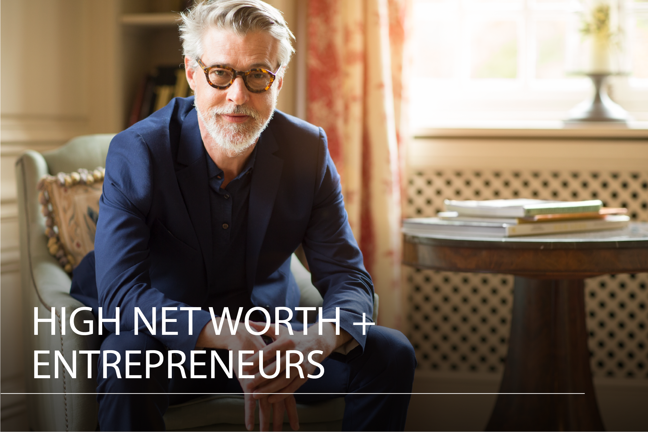 HIGH NET WORTH + ENTREPRENEURS</u> We help you make the wisest choices for you and your family. (Copy)