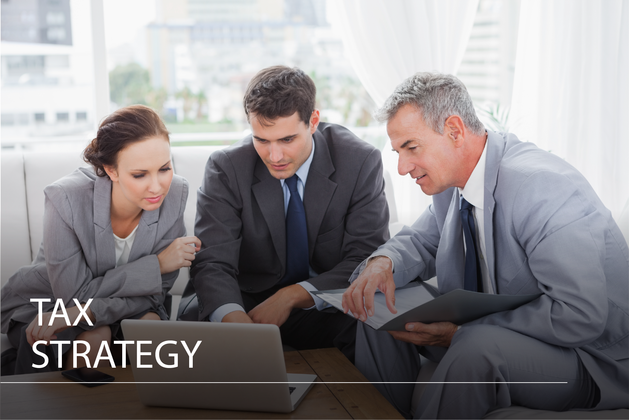 TAX STRATEGY</u>  We develop effective tax strategies to take advantage of opportunities to minimize taxes.  (Copy)
