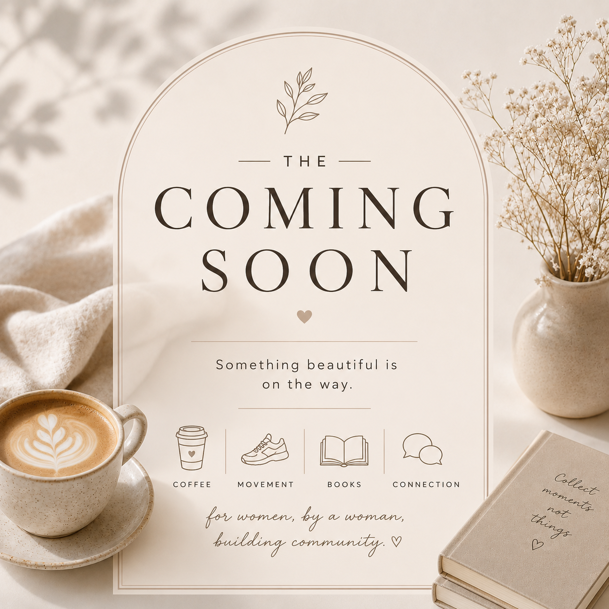 A sign reading 'The Coming Soon' with a subtitle about something beautiful on the way, featuring illustrations of coffee, movement, books, and connection, surrounded by a coffee cup with latte art, a vase of flowers, and a book with handwritten text.