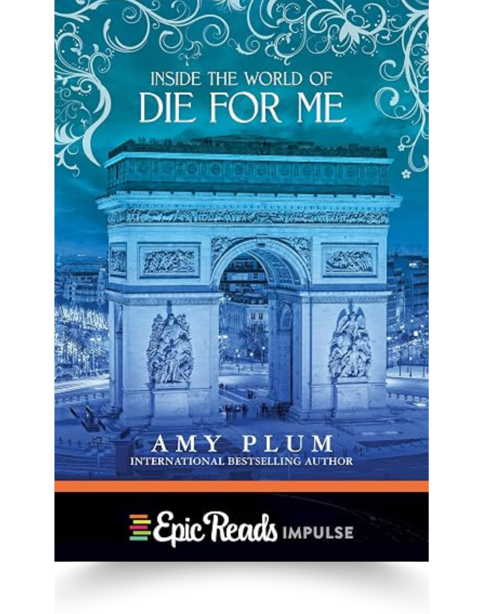Book cover for 'Inside the World of Die for Me' by Amy Plum, featuring an image of a large monument resembling a triumphal arch with intricate carvings and a cityscape in the background, predominantly in shades of blue.