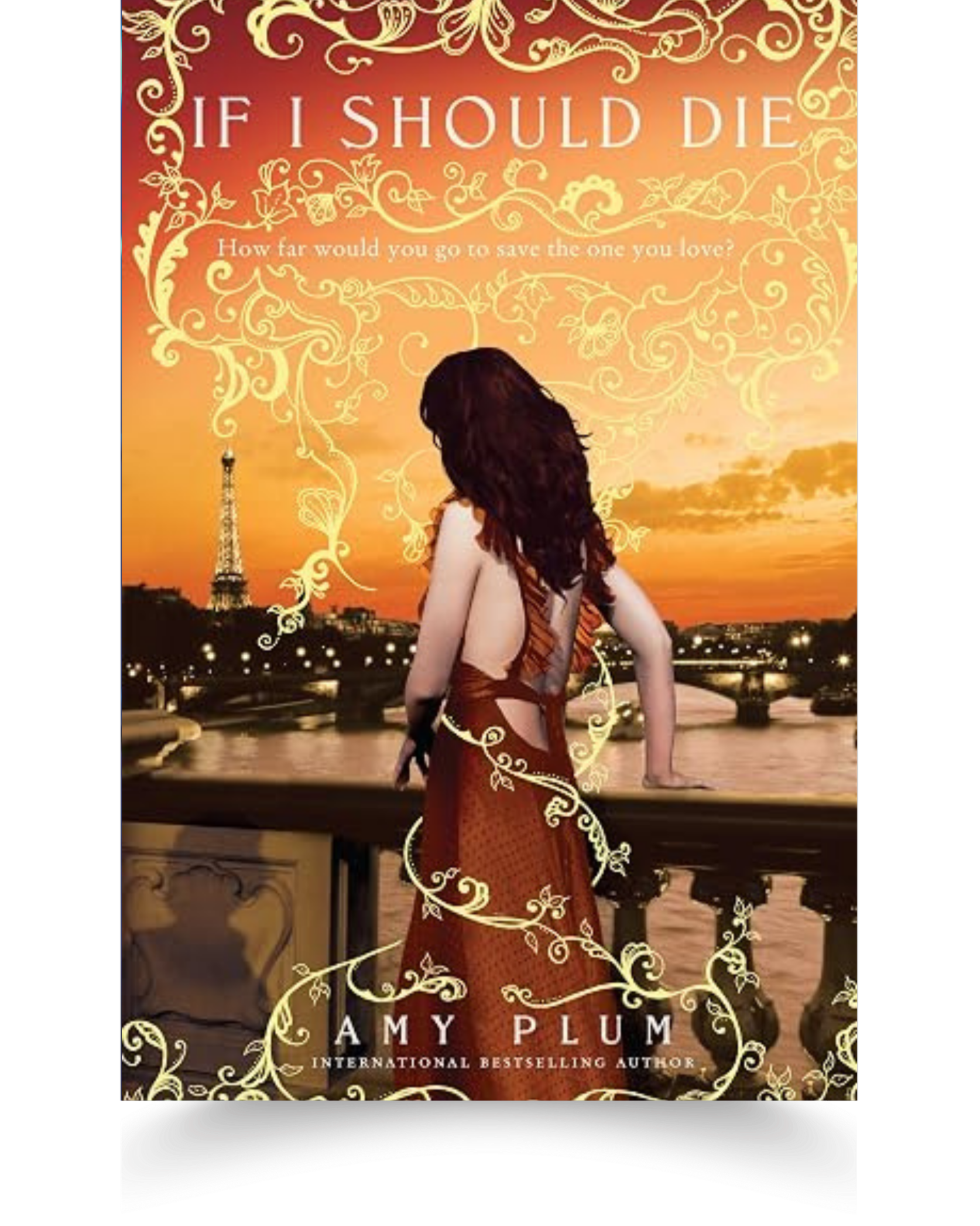 Book cover for 'If I Should Die' by Amy Plum featuring a woman with long dark hair wearing a dark red dress standing on a bridge overlooking the River Seine in Paris during sunset. The cover has ornate gold floral designs and the Eiffel Tower silhouette in the background.