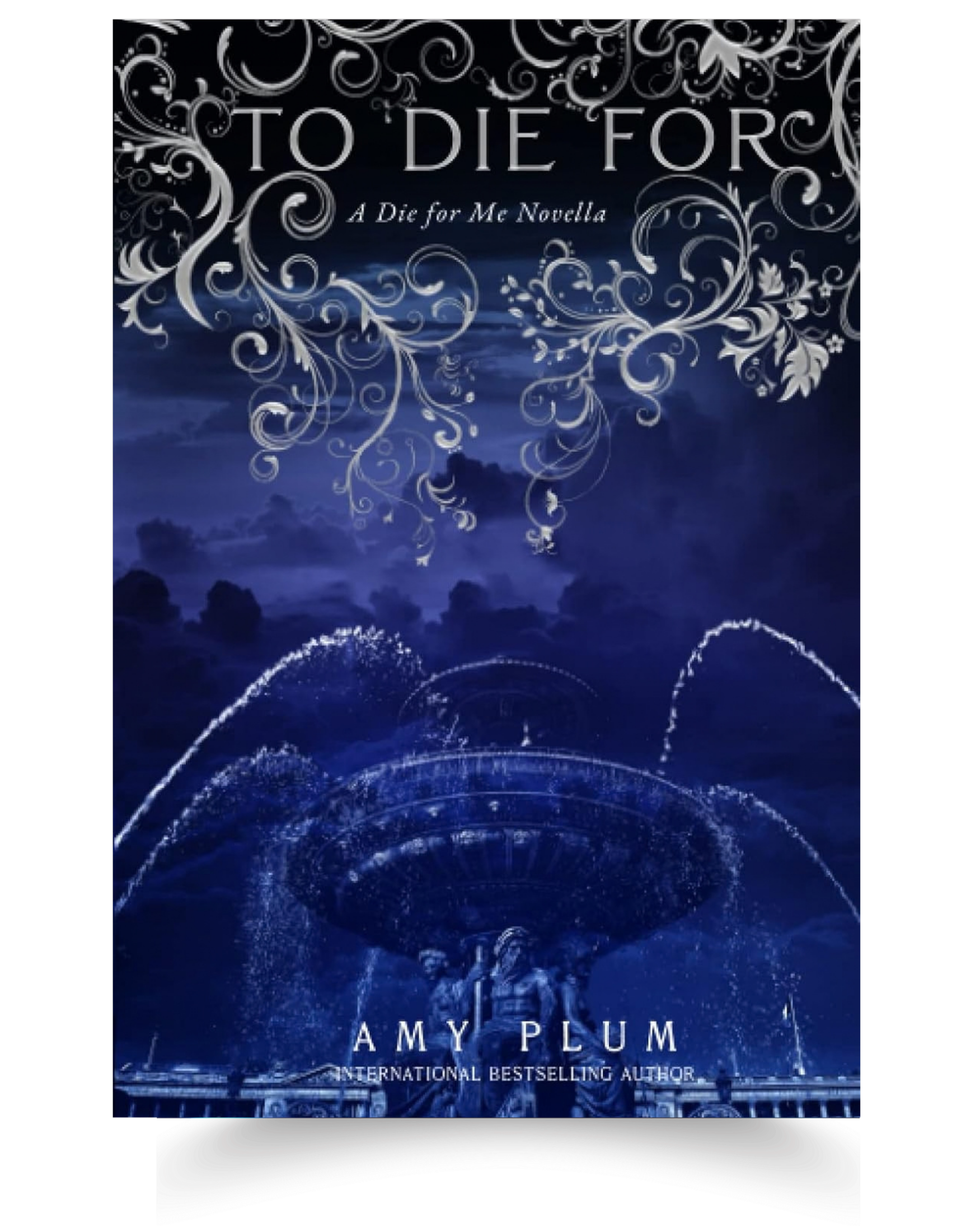 The book cover for "To Die For: A Die for Me Novella" by Amy Plum features a dark blue background with white, ornate, swirling designs resembling vines or tendrils. The title is prominently displayed in large, white uppercase letters, with the subtitle "A Die for Me Novella" beneath it. The author's name, Amy Plum, appears toward the bottom, along with a note indicating she is an international bestselling author.