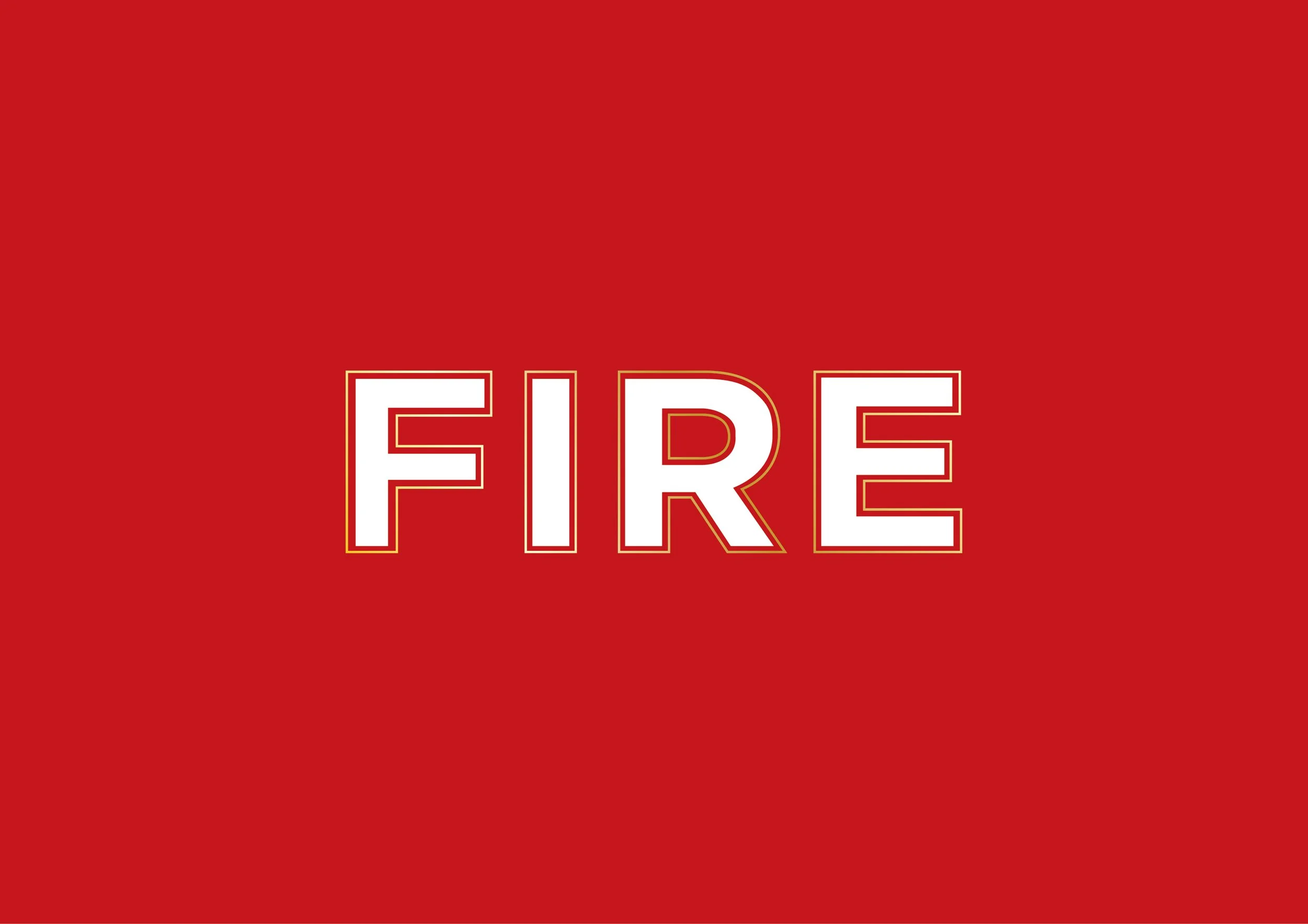 A red background with the word 'FIRE' in large white letters outlined in gold.